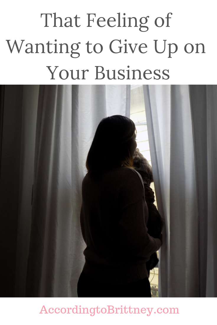 That Feeling of Wanting to Give Up on Your Business